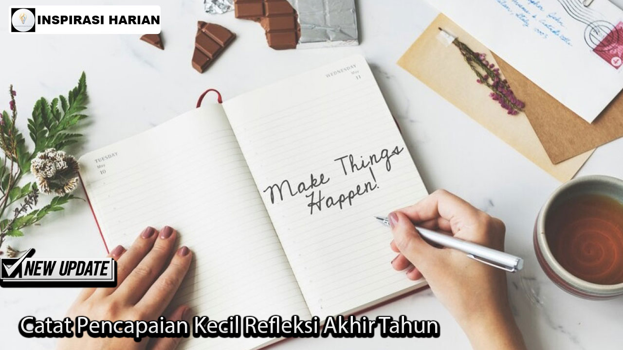 Catat Pencapaian Kecil Refleksi Akhir Tahun