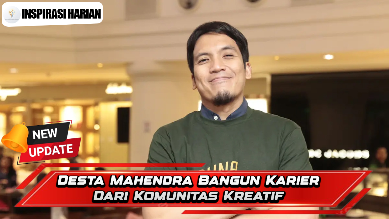 Desta Mahendra Bangun Karier Dari Komunitas Kreatif