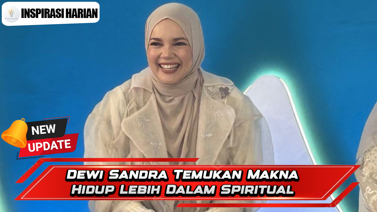 Dewi Sandra Temukan Makna Hidup Lebih Dalam Spiritual