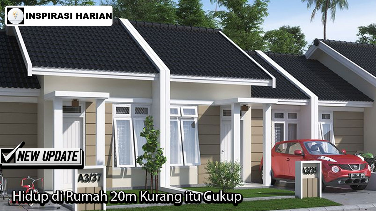 Hidup di Rumah 20m Kurang itu Cukup