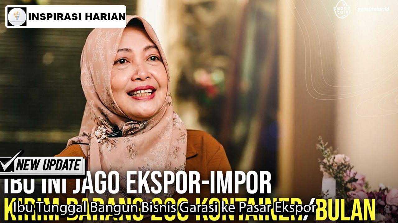 Ibu Tunggal Bangun Bisnis Garasi ke Pasar Ekspor