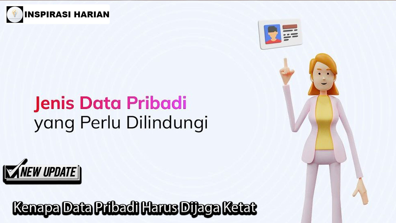 Kenapa Data Pribadi Harus Dijaga Ketat
