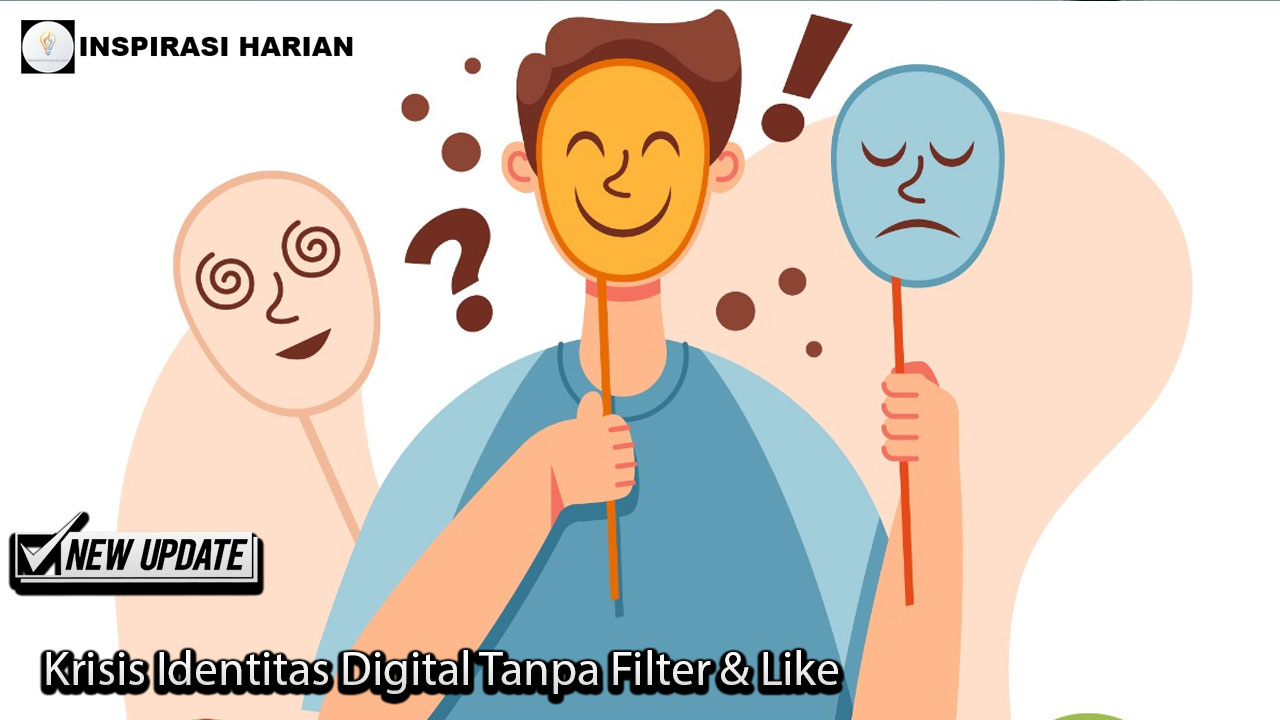 Krisis Identitas Digital Tanpa Filter & Like