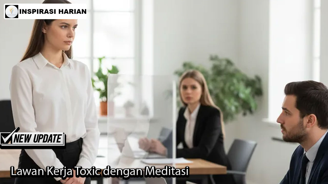 Lawan Kerja Toxic dengan Meditasi