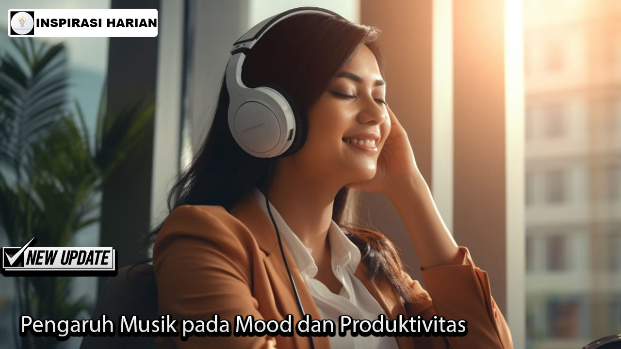 Pengaruh Musik pada Mood & Produktivitas