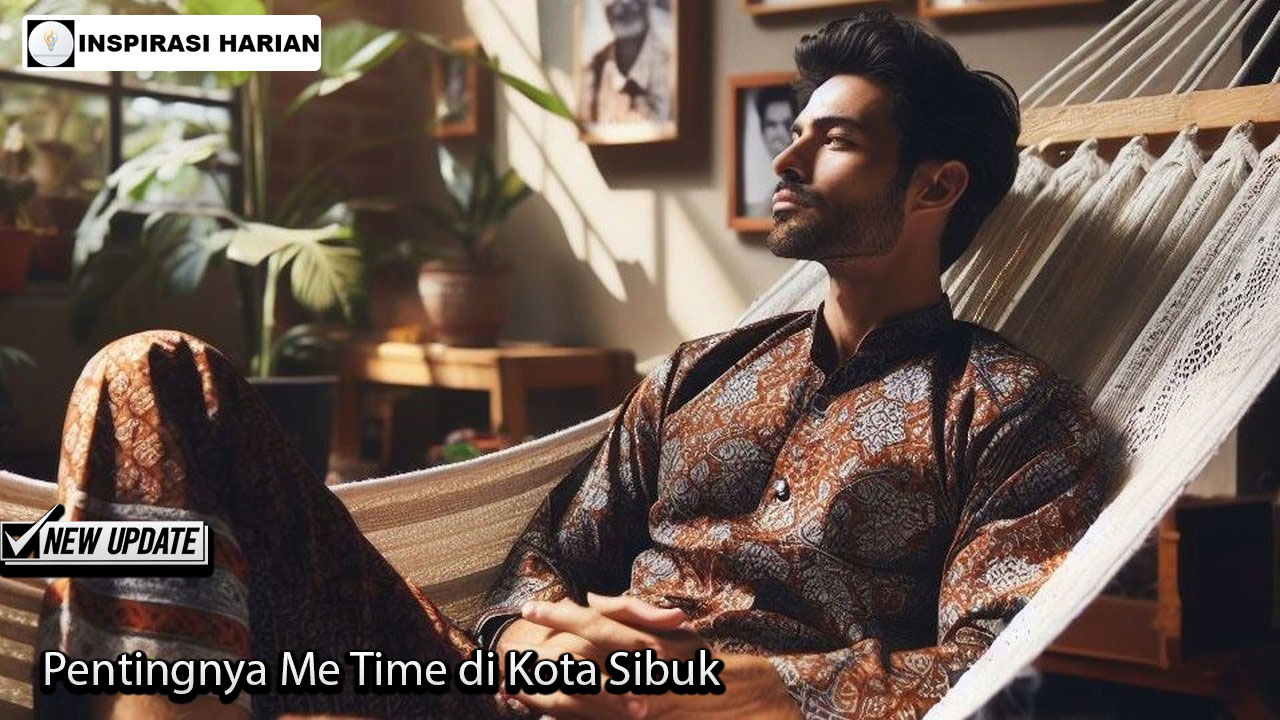 Pentingnya Me Time di Kota Sibuk