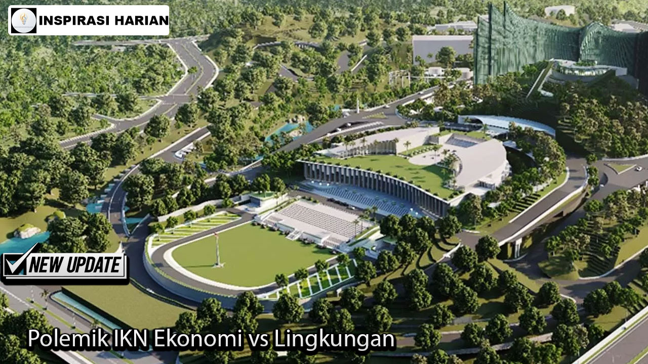 Polemik IKN Ekonomi vs Lingkungan