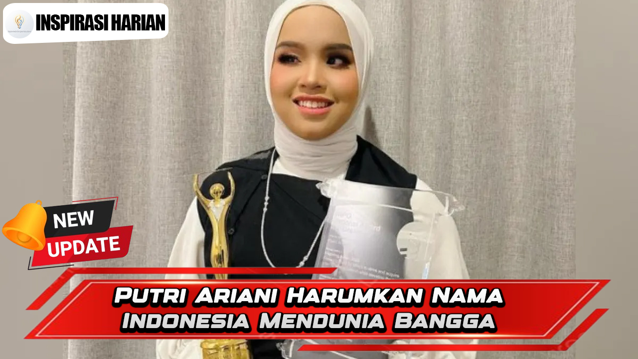 Putri Ariani Harumkan Nama Indonesia Mendunia Bangga