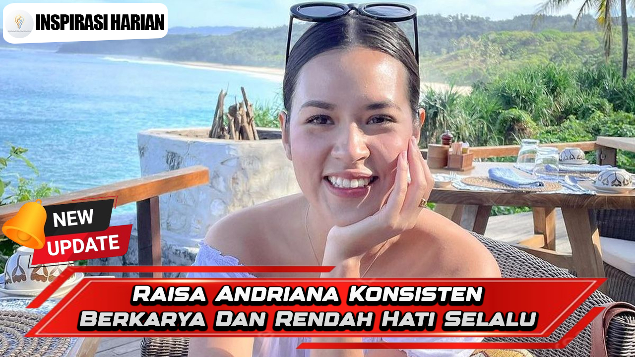 Raisa Andriana Konsisten Berkarya Dan Rendah Hati Selalu