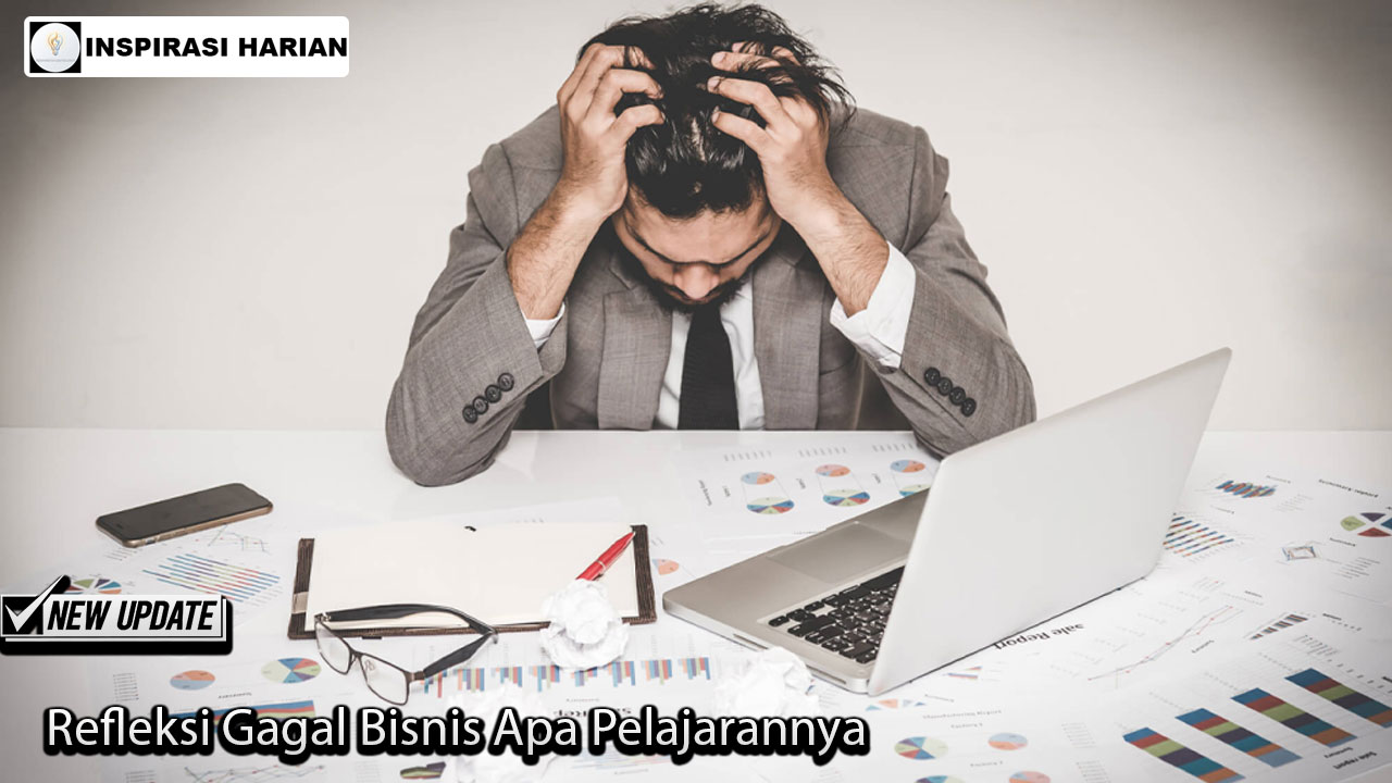Refleksi Gagal Bisnis Apa Pelajarannya
