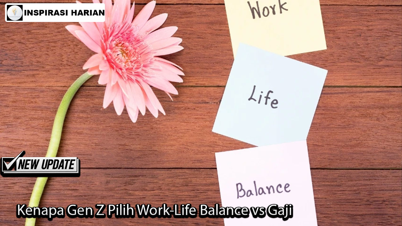 Kenapa Gen Z Pilih Work-Life Balance vs Gaji